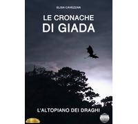 Elisa Cavezzan – L'altopiano dei draghi. Le cronache di Giada – Argentovivo (2019)