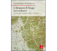 L'altopiano di Asiago nel medioevo. Un microcosmo composito di «latini» e «teutonici»