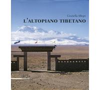 L'altopiano tibetano. Ediz. illustrata - Allegri Graziella