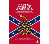 L' altra America. L'anima profonda degli Stati Uniti, dall'identità sudista al fenomeno Trump