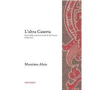 L'altra Caserta. Storia della comunità tessile di San Leucio (1789-2020)