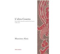 L'altra Caserta. Storia della comunità tessile di San Leucio (1789-2020)
