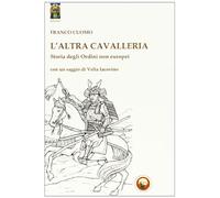 L'altra cavallerie. Storia degli ordini non europei