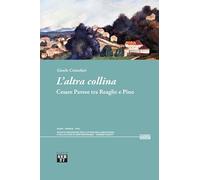 L'altra collina. Cesare Pavese tra Reaglie e Pino