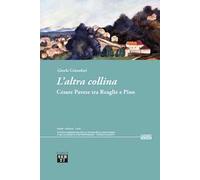 L'altra collina. Cesare Pavese tra Reaglie e Pino