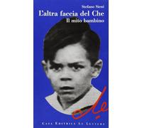 L'altra faccia del Che. Il mito bambino