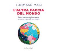 L'altra faccia del mondo. Capire cosa succede intorno a noi per non aver paura di cosa accadrà