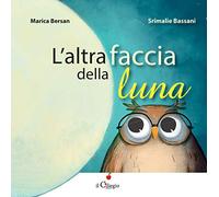 L'altra faccia della luna. Ediz. a colori