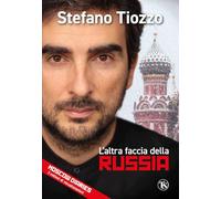 L'altra faccia della Russia - Tiozzo Stefano