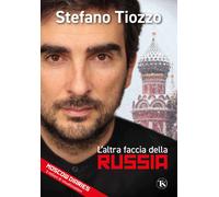 L'altra faccia della Russia - Tiozzo Stefano