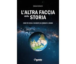 L'altra faccia della storia - Manlio Dinucci