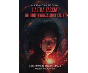 L'altra faccia dell'Intelligenza Artificiale: Il dilemma di essere umani nell'era digitale