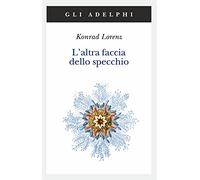 L' altra faccia dello specchio. Per una storia naturale della conoscenza