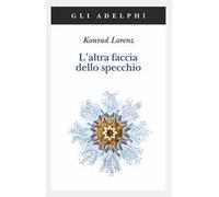 L' altra faccia dello specchio. Per una storia naturale della conoscenza