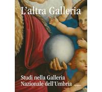 Altra Galleria. Studi Nella Galleria Nazionale Dell'Umbria