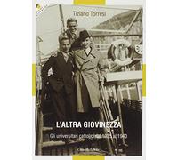 L'altra giovinezza. Gli universitari cattolici dal 1935 al 1940