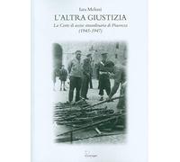 L'altra giustizia. La Corte di Assise straordinaria di Piacenza (1945-1947)