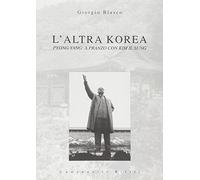 L'altra Korea. Pyong Yang: a pranzo con Kim Il Sung