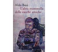 L'altra mammella delle vacche amiche (un'autobiografia non autorizzata)