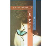 L'ALTRA ME: LA MIA RINASCITA