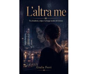 L'altra me: Tra desiderio, colpa e la lunga strada del ritorno