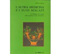 L' altra medicina e i suoi malati. Un'indagine nel sociale delle pratiche di cura alternative