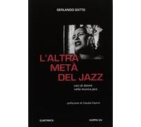 L'altra met del jazz. Voci di donne nella musica jazz - NUOVO