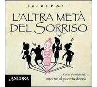 L'altra metà del sorriso. Giro semiserio intorno al pianeta donna