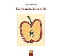L'altra metà della mela - Bellino Gloria