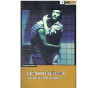 L'altra metà dell'amore. Dieci anni di cinema omosessuale