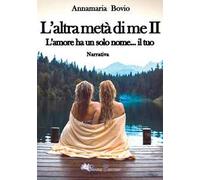 9788872112564 L'altra metà di me. L'amore ha solo un nome... il tuo (Vol. 2) -