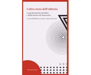 L'altra metàdell'editoria. Le professioniste del libro e della lettura ne...