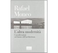 L'altra modernità. Considerazioni sul futuro dell'architettura
