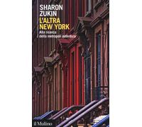 L'altra New York. Alla ricerca della metropoli autentica - 2013 -