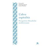 L'altra ospitalità. Prospettive filosofiche mediterranee - Cecere A. (cur....