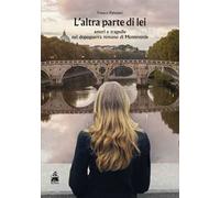L'altra parte di lei. Amori e tragedie nel dopoguerra romano di Monteverde