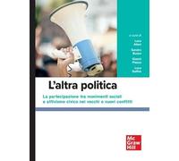 L'altra politica. la partecipazione tra movimenti sociali e attivismo civico nei vecchi e nuovi conflitti