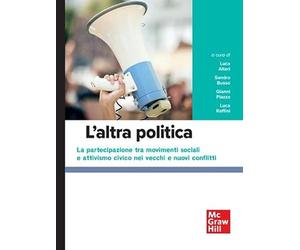 L'altra politica. la partecipazione tra movimenti sociali e attivismo civico nei vecchi e nuovi conflitti