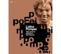 L'altra Pompei. Vite comuni all'ombra del Vesuvio