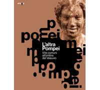 L'altra Pompei. Vite comuni all'ombra del Vesuvio - 2023 - artem