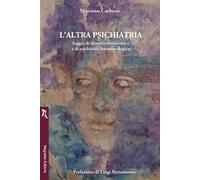 L'altra psichiatria. Saggio di filosofia ermeneutica e di psichiatria fenomenologica