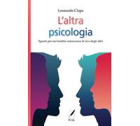 Libri Leonardo Claps - L' Altra Psicologia. Spunti Per Un'insolita Conoscenza Di