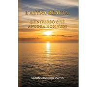 L'altra realtà: l'universo che ancora non vedi