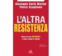 L' altra resistenza. Storie di eroi antimafia e lotte sociali in Sicilia