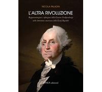 L'altra rivoluzione. Raffigurazione e rifrazioni della Guerra d'indipendenza nella letteratura americana della Early Republic