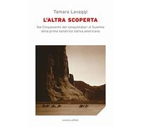 L'altra scoperta. Dal Cinquecento dei conquistatori al Duemila della prima senatrice nativa americana