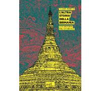 L'altra storia della Birmania. Una distopia del XXI secolo