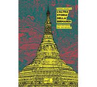 L'altra storia della Birmania. Una distopia del XXI secolo