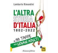 L'altra Storia d'Italia 1802-2022 in 99 tappe per giovani adulti