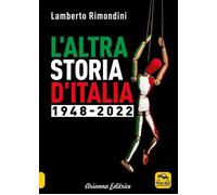 L'ALTRA STORIA D'ITALIA 1948-2022 - RIMONDINI LAMBERTO - Arianna Editrice